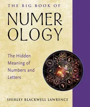 The Big Book of Numerology: The Hidden Meaning of Numbers and Letters, Paperback/Shirley Blackwell Lawrence