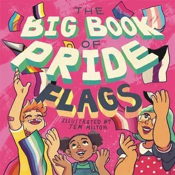 The Big Book of Pride Flags. Illustrated ed, Hardback/JESSICA KINGSLEY