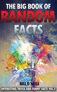 The Big Book of Random Facts Volume 2: 1000 Interesting Facts and Trivia, Paperback/Bill O'Neill