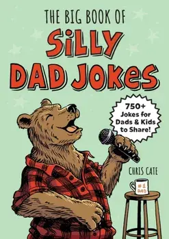 The Big Book of Silly Dad Jokes. 750+ Jokes for Dads and Kids to Share!, Paperback/Chris Cate