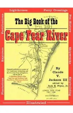 The Big Book of the Cape Fear River - Claude V. Iii Jackson