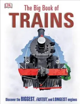 The Big Book of Trains, Hardcover/National Railway Museum