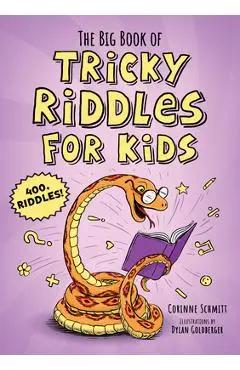 The Big Book of Tricky Riddles for Kids: 400+ Riddles! - Corinne Schmitt