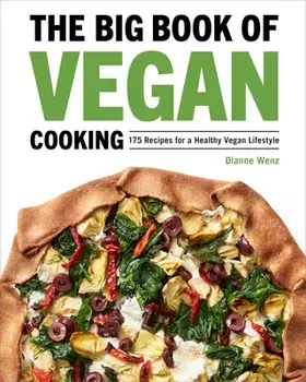 The Big Book of Vegan Cooking: 175 Recipes for a Healthy Vegan Lifestyle, Hardcover/Dianne Wenz