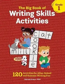 The Big Book of Writing Skills Activities, Grade 1: 120 Activities for After-School and Summer Writing Fun, Paperback/Hannah Braun