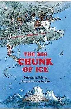 The Big Chunk of Ice - Bertrand R. Brinley