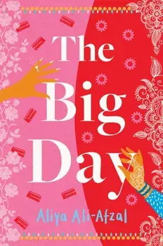 The Big Day. Brand-new for 2024, a delightful and emotional wedding novel packed with laughter and drama, Paperback/Aliya Ali-Afzal