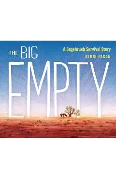 The Big Empty: A Sagebrush Survival Story - Kirbi Fagan