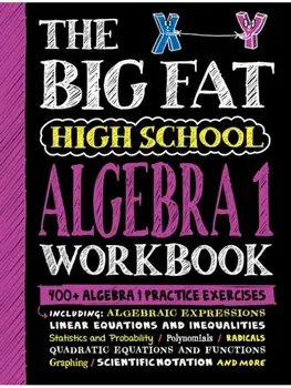 The Big Fat High School Algebra 1 Workbook. 400+ Algebra 1 Practice Exercises, Paperback/Workman Publishing