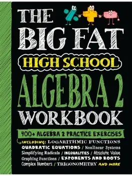 The Big Fat High School Algebra 2 Workbook. 400+ Algebra 2 Practice Exercises, Paperback/Workman Publishing
