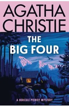 The Big Four: A Hercule Poirot Mystery: The Official Authorized Edition - Agatha Christie