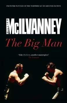 The Big Man, Paperback/William McIlvanney