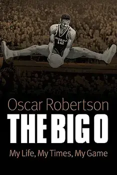 The Big O: My Life, My Times, My Game, Paperback/Oscar Robertson