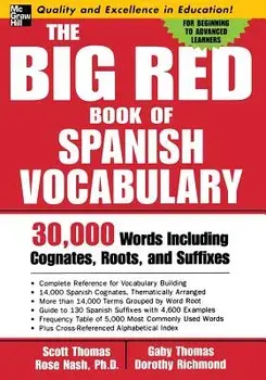 The Big Red Book of Spanish Vocabulary: 30,000 Words Through Cognates, Roots, and Suffixes, Paperback/Scott Thomas