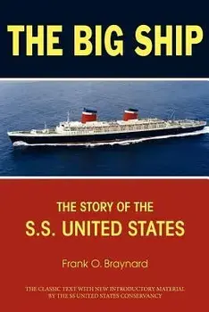 The Big Ship: The Story of the S.S. United States, Hardcover/Frank O. Braynard