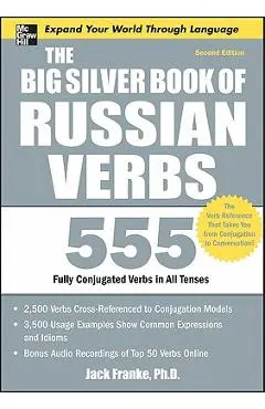 The Big Silver Book of Russian Verbs: 555 Fully Conjugated Verbs in All Tenses - Jack Franke