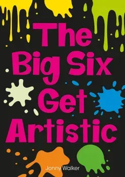 The Big Six Get Artistic (Set 08), Paperback/Jonny Walker