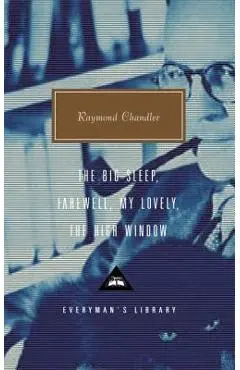 The Big Sleep; Farewell, My Lovely; The High Window - Raymond Chandler