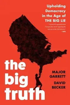 The Big Truth. Upholding Democracy in the Age of "The Big Lie", Paperback/David Becker