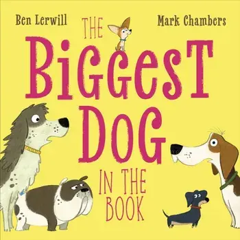 The Biggest Dog in the Book, Paperback/Ben Lerwill