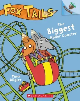 The Biggest Roller Coaster: An Acorn Book (Fox Tails #2), 2, Paperback/Tina Kügler