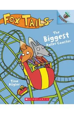 The Biggest Roller Coaster: An Acorn Book (Fox Tails #2), 2 - Tina K�gler