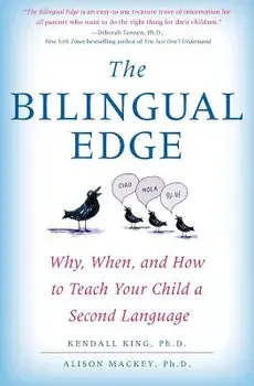 The Bilingual Edge: Why, When, and How to Teach Your Child a Second Language, Paperback/Kendall Phd King