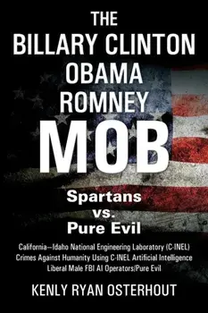 The Billary Clinton Obama Romney MOB. Pure Evil vs. American Spartans, Paperback/Kenly Ryan Osterhout