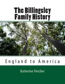 The Billingsley Family History: England to America/Katherine Fletcher