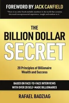 The Billion Dollar Secret: 20 Principles of Billionaire Wealth and Success, Paperback/Rafael Badziag