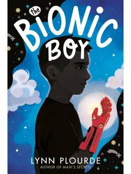 The Bionic Boy, Hardback/Lynn Plourde