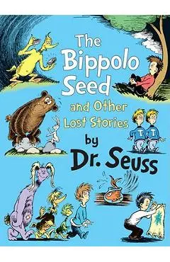The Bippolo Seed and Other Lost Stories - Dr Seuss