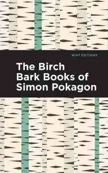 The Birch Bark Books of Simon Pokagon, Paperback/Simon Pokagon