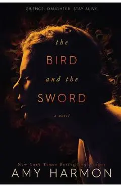 The Bird and the Sword - Amy Harmon