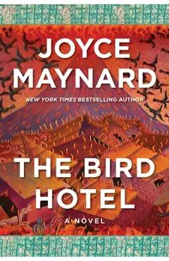 The Bird Hotel - Joyce Maynard