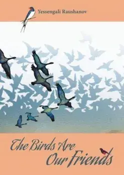 The Birds are our Friends, Paperback/Yessengali Raushanov