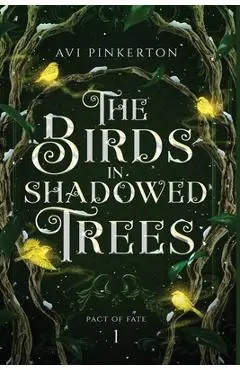 The Birds in Shadowed Trees - Avi Pinkerton