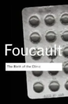 The Birth of the Clinic, Paperback/Michel Foucault