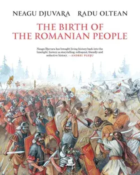 The Birth of the Romanian People/Neagu Djuvara, Radu Oltean