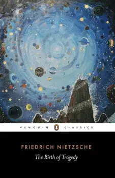 The Birth of Tragedy: Out of the Spirit of Music, Paperback/Friedrich Nietzsche