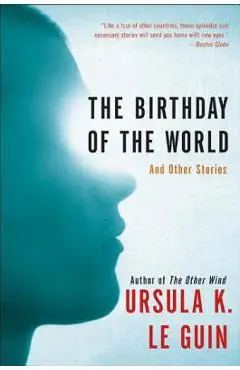 The Birthday of the World: And Other Stories - Ursula K. Le Guin
