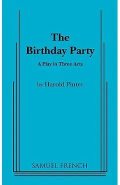 The Birthday Party: A Play in Three Acts - Andy Goldberg