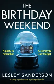 The Birthday Weekend: A totally unputdownable psychological thriller, Paperback/Lesley Sanderson