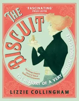 The Biscuit. The History of a Very British Indulgence, Paperback/Lizzie Collingham