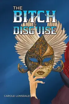 The Bitch in Disguise, Paperback/Carole Lonsdale