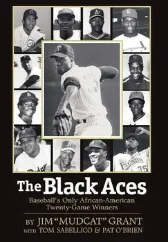 The Black Aces: Baseball's Only African-American Twenty-Game Winners, Hardcover/Jim Mudcat Grant