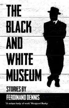 The Black and White Museum, Paperback/Ferdinand Dennis