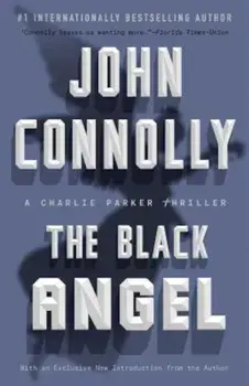The Black Angel: A Charlie Parker Thriller, Paperback/John Connolly