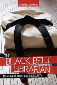 The Black Belt Librarian: Real-World Safety & Security, Paperback/Warren Graham