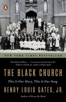 The Black Church. This is Our Story, This is Our Song, Paperback/Henry Louis Gates